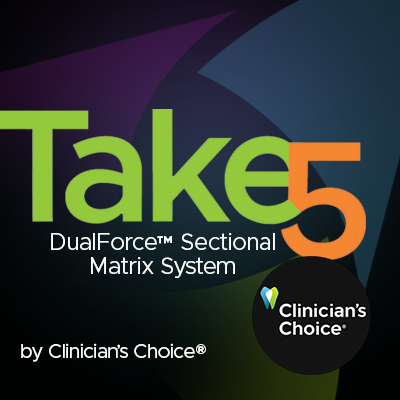 Take 5 - 5 Restorative Clinicians' Take on DualForce™ Sectional Matrix System